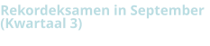 Rekordeksamen in September  (Kwartaal 3)